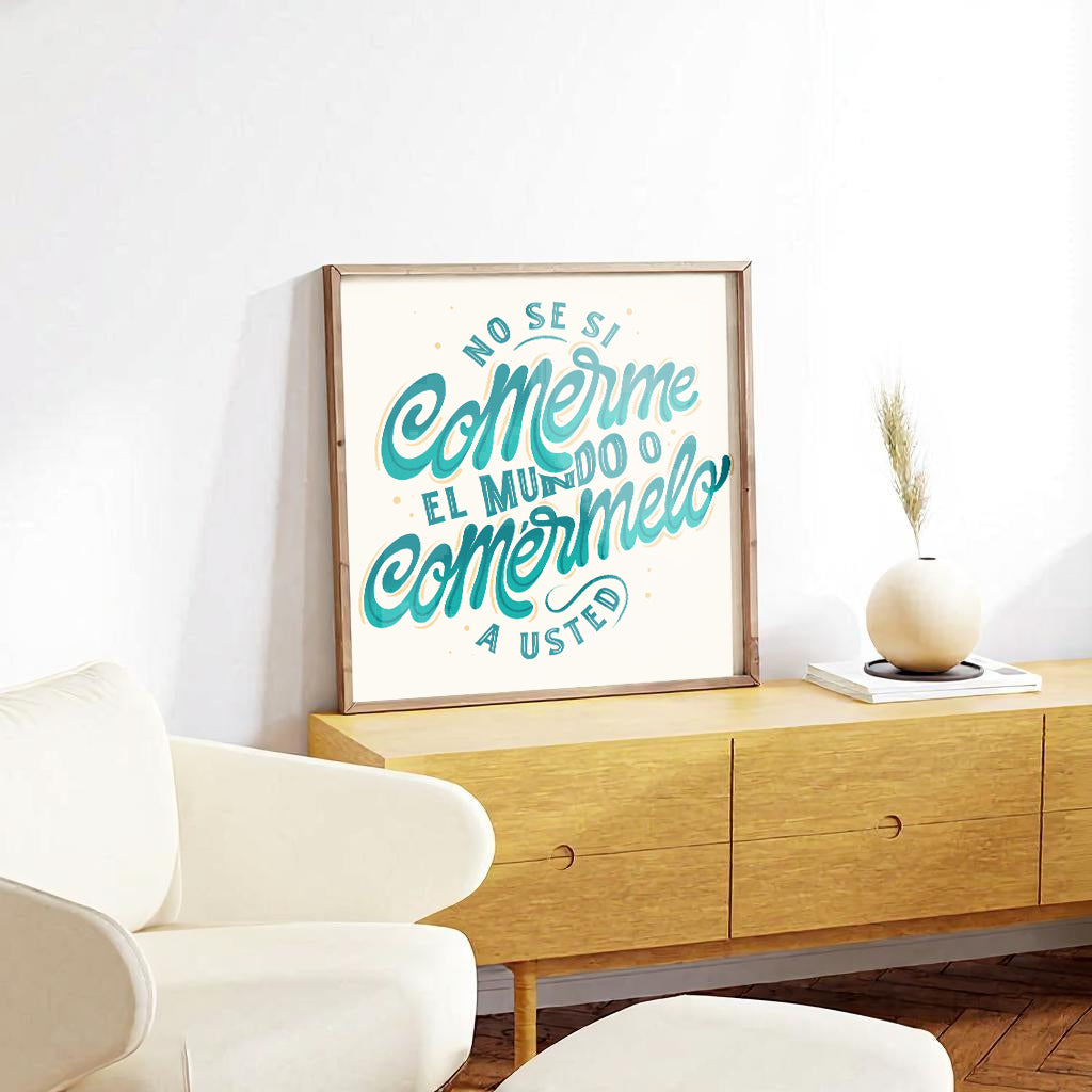 Print. No se si comerme el mundo o comérmelo a usted